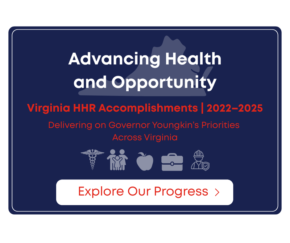 弗吉尼亚州州徽图标,附文字:“推进健康与机遇:弗吉尼亚州HHR 成就,2022–2025。在全州落实扬金(Youngkin)州长的优先事项。探索我们的进展。”